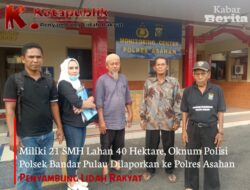 Miliki 21 SMH Lahan 40 Hektare, Oknum Polisi Polsek Bandar Pulau Dilaporkan ke Polres Asahan