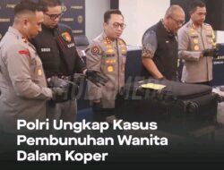 Polri Ungkap Kasus Pembunuhan Wanita Dalam Koper