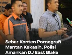 Sebar Konten Pornografi Mantan Kekasih, DJ East Blake Ditangkap Polisi